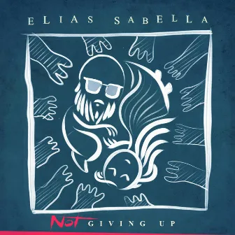 Not Giving Up by Elias Sabella