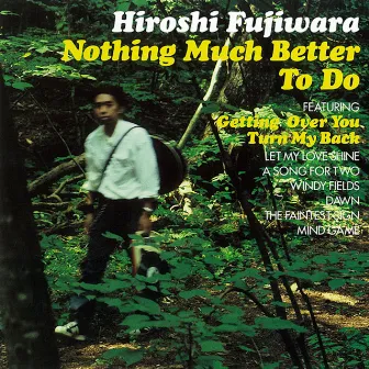 Nothing Much Better To Do by Hiroshi Fujiwara