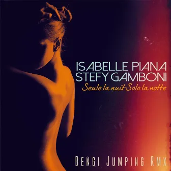 Seule la nuit (Bengi Jumping Remix) by Stefy Gamboni