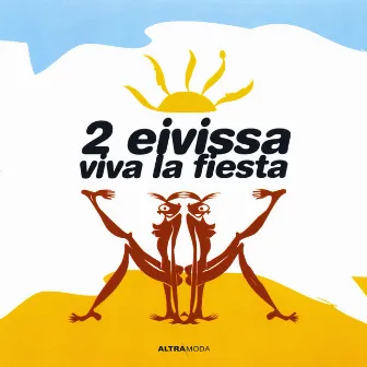 Viva La Fiesta by 2 Eivissa