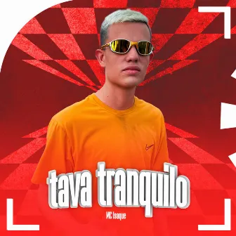 Tava Tranquilo by MC Isaque