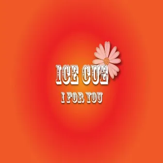 I for You by Ice Cue