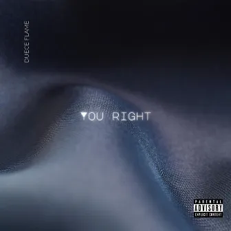 You Right by Duece Flame