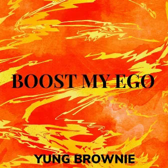 Boost My Ego by Yung Brownie