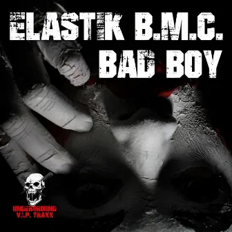 Bad Boy by Elastik B.M.C