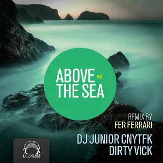 Above The Sea EP by Dirty Vick