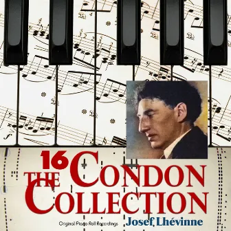 The Condon Collection, Vol. 16: Original Piano Roll Recordings by Josef Lhevinne