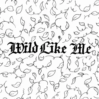 Wild Like Me by Dave Monks