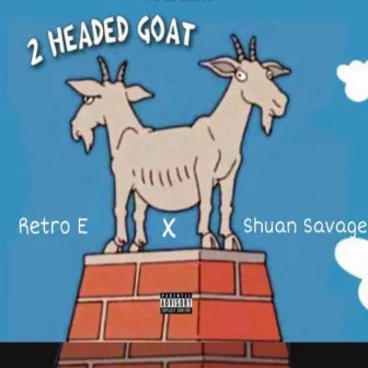 TWO HEADED GOAT by Retro E