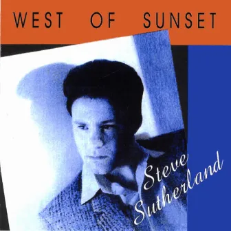 West Of Sunset by Steve Sutherland