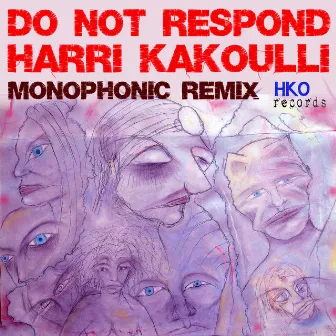 Do Not Respond (Monophonic Remix) by Harri Kakouli