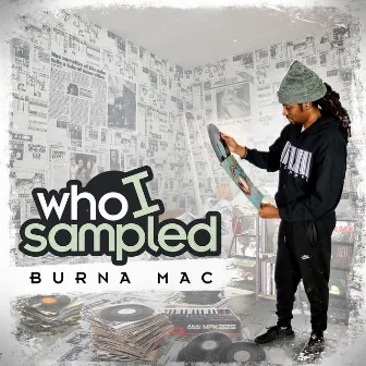 Who I Sampled by Burna Mac