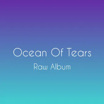 Ocean Of Tears (Raw) by Shelby Jane Brooks