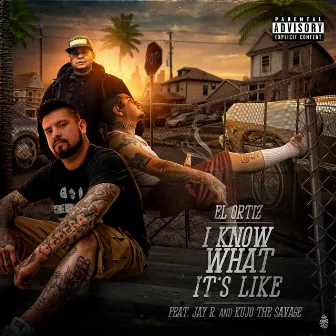 I Know What Its Like by El Ortiz