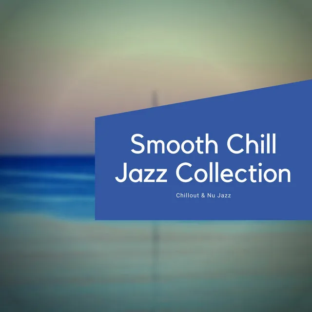 Smooth Chill Jazz Collection