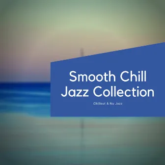 Smooth Chill Jazz Collection by Unknown Artist