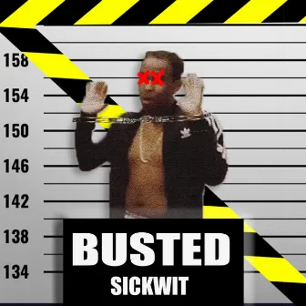 Busted by Sickwit