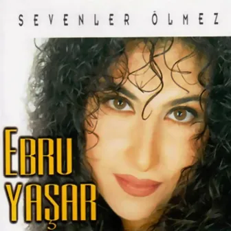 Sevenler Ölmez by Ebru Yaşar