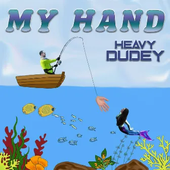 My Hand by Heavy Dudey