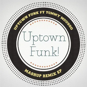 Uptown Funk (Mashup Remixes) by Uptown Funk