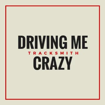 Driving Me Crazy by Tracksmith