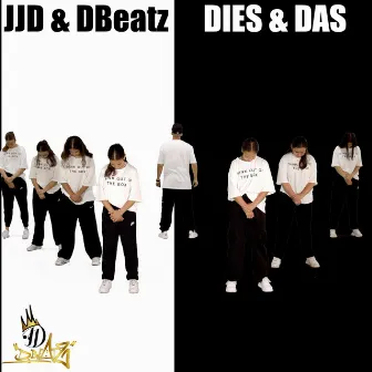 DIES & DAS by JJD