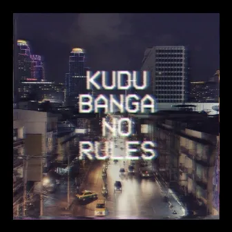 No Rules (Side A) by Kudu Banga