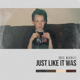 Just Like It Was by Shea Michael