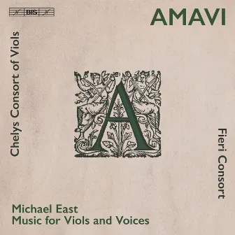 Amavi: Music for Viols & Voices by Michael East by Michael East