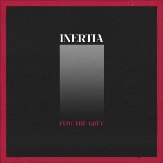 Into the Grey by Inertia