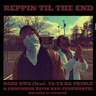 Reppin' Til the End by Bash Bwa