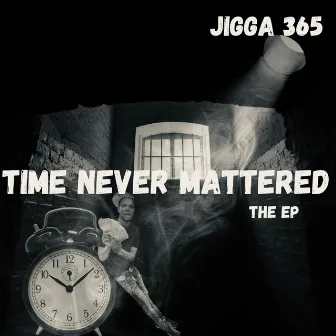 Time Never Mattered by Jigga365