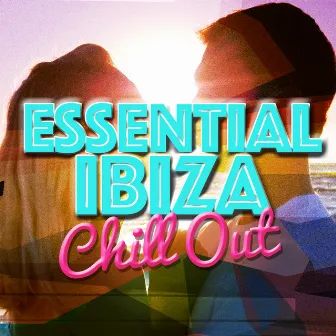 Essential Ibiza Chill Out by Saint Tropez Radio Lounge Chillout Music Club