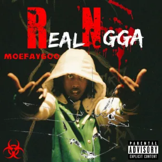 Real Ngga by Moe Faygoo