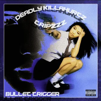 Bullet Trigger by DEADLY KILLAHURTZ