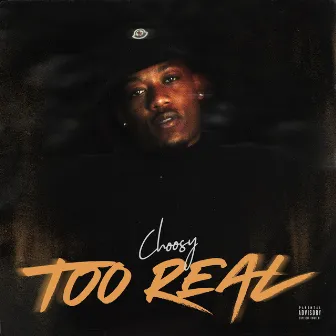 Too Real by Choosy