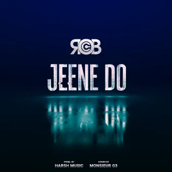 Jeene Do by Rob C