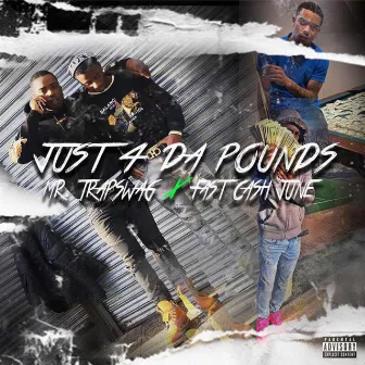 Just 4 Da Pounds by Mr.T$