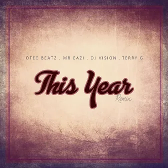 This Year (feat. Terry G, Mr Eazi and Dj Vision) by Otee Beatz