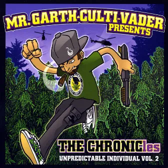 The Chronicles(unpredictable individual vol.2) by Mr. Garth-Culti-Vader