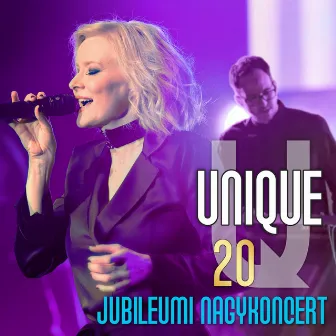 Unique 20 Jubileumi Nagykoncert by Unique