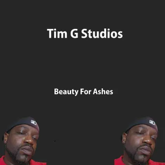 Beauty for Ashes by Tim G Studios