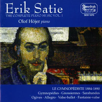 Erik Satie - Complete Piano Music, Vol. 1 by Olof Höjer