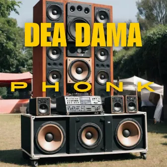 Phonk by Dea Dama