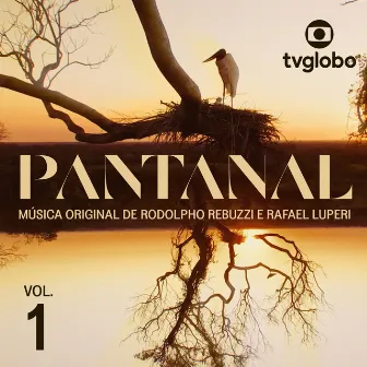 Pantanal – Música Original de Rodolpho Rebuzzi e Rafael Luperi, Vol. 1 by Rodolpho Rebuzzi