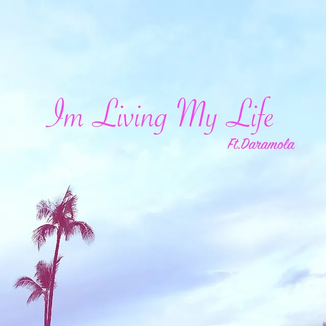 Im Living My Life (feat. Daramola)