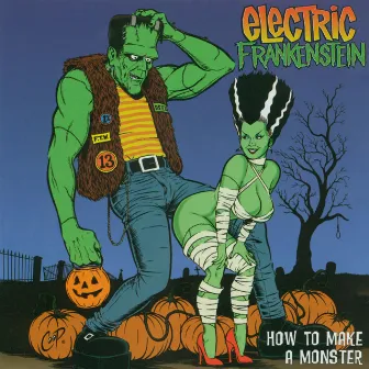 How To Make A Monster (20th Anniversary Edition) by Electric Frankenstein