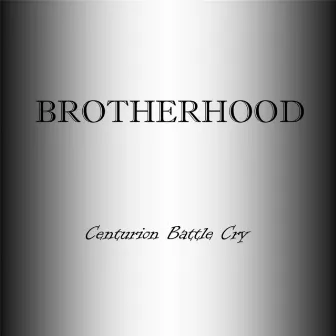 Centurion Battle Cry by The Brotherhood