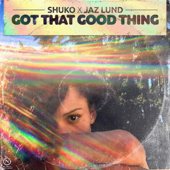 Got That Good Thing by Jaz Lund