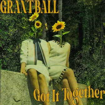 Got It Together by Grant Ball